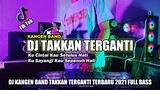 DJ TAKKAN TERGANTI KANGEN BAND - DJ REMIX TAKKAN TERGANTI VIRAL TIKTOK TERBARU 2021 ( KEVIN ASIA )