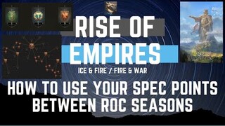 How to Use Your Spec Points Between RoC Seasons - Rise Of Empires Ice & Fire