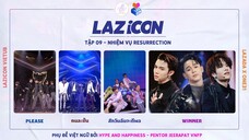 [Vietsub] LAZiCON Tập 09: Nhiệm vụ Resurrection