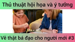Thủ thuật hội họa và ý tưởng vẽ thật bá đạo cho người mới #3
