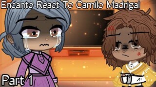 || Encanto Reacts... || Part 1 : Camilo Madrigal || Angst ||