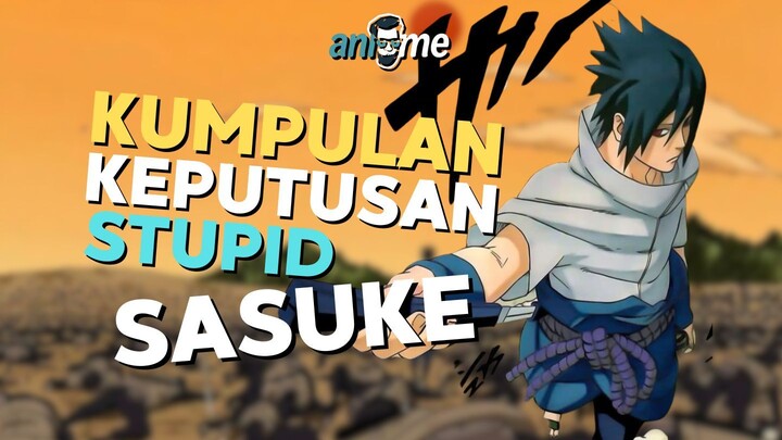 🗿Kumpulan Keputusan Stupid Sasuke #naruto #narutoshippuden #sasuke #sasukeuchiha