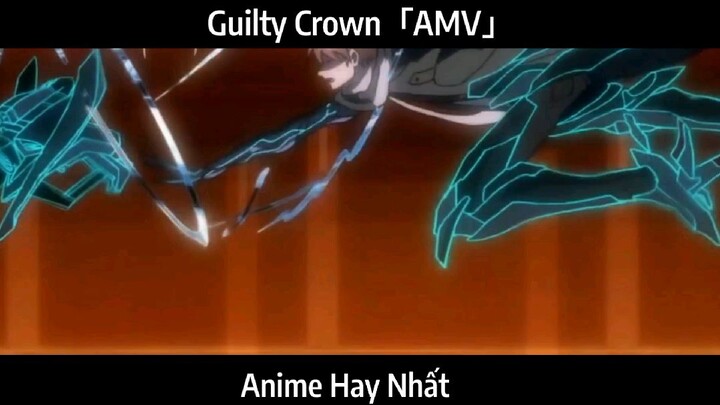 Guilty Crown「AMV」Hay Nhất