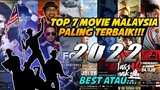 TOP 7 MOVIE MALAYSIA 2022!!!ADAKAH BEST SANGAT!!!👍