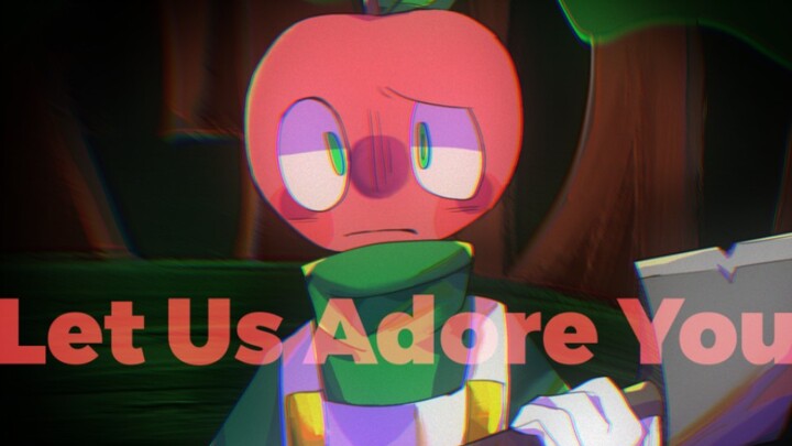 Andy's Apple Farm/动画】Let Us Adore You Meme