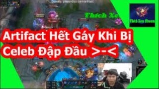 Artifact Hết Gáy Sau Khi Bị Celebrityyy Cho Ăn Hành