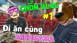 CHỒN VLOG #1 : Đi Ăn Cùng MINHMAMA Có Gì Hot !!!
