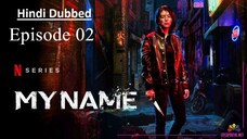 My Name | Episode 02 | Hindi Dubbed | K-Drama Series