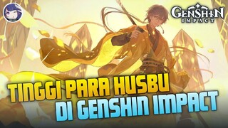 GAK DISANGKA SANGKA , TERNYATA SEGINI TINGGI PARA HUSBU DI GENSHIN IMPACT !! | Genshin Impact Info