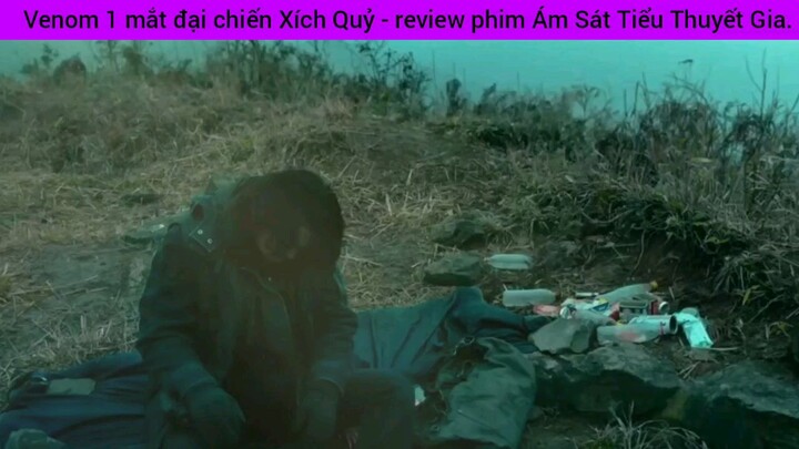 Venom 1 mắt đại chiến Xích Quỷ - review phim Ám Sát Tiểu Thuyết Gia
