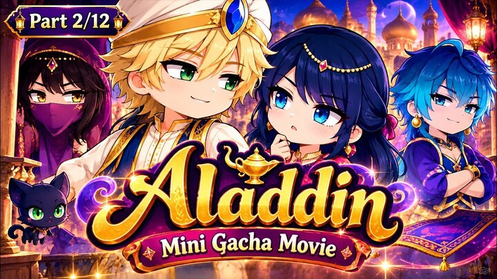 Aladdin Part 2/12 | Prince Ali Meets Princess Marinette! ✨ | Gacha Club Movie