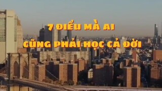 7 Điều mà ai cũng phải học cả đời