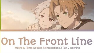 『On The Front Line』by hitorie - Mushoku Tensei: Jobless Reincanation S2 Part 2 OP (Lyrics)