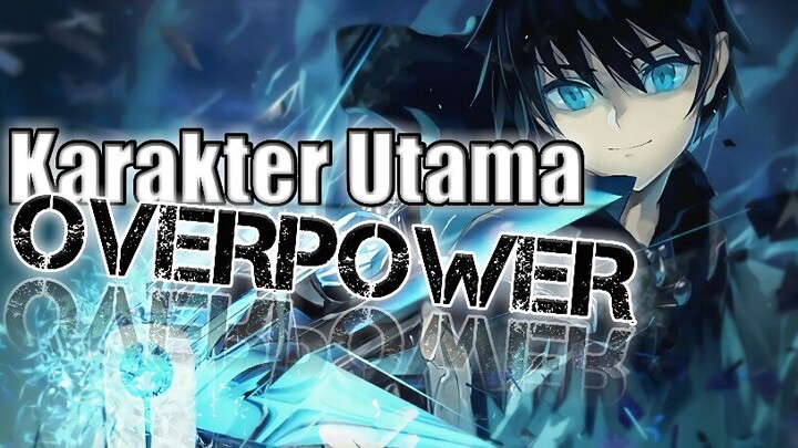 REKOMENDASI ANIME ISEKAI YANG MC/KARAKTER UTAMANYA OVERPOWER