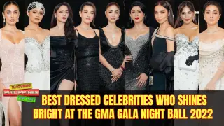 25 BEST DRESSED Celebrities at the GMA Gala Night 2022! Alamin Natin!