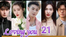 EP.21 LOVING YOU ENG-SUB