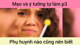 Mẹo và ý tưởng tự làm phụ huynh nào cũng nên biết p3