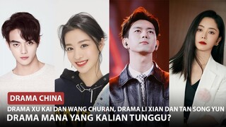 Xu Kai, Wang Churan dan Li Xian, Tan Songyun Akan Bermain Drama Baru Bersama | Drama Dilraba 2022 🎥