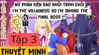 (Thuyết Minh) Tập 3 nữ phản diện bao nuôi trùm cuối I'm the Villainess, So I'm Taming the Final Boss