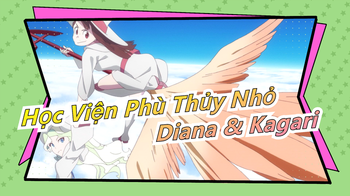 [Học Viện Phù Thủy Nhỏ MAD] Diana & Kagari - 'Sentimental Love Heart'