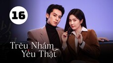 Tập 16| Trêu Nhầm Yêu Thật (Dĩ Ái Vi Doanh) - Only For Love (Bạch Lộc, Vương Hạc Đệ,...).