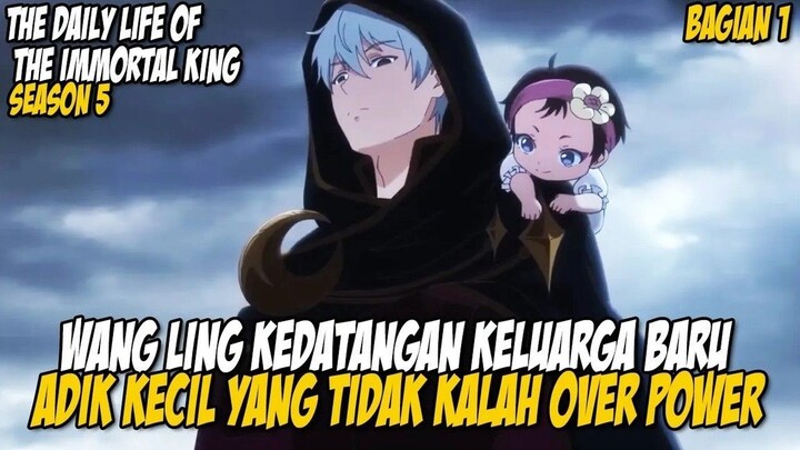 PETUALANGAN SERU WANG LING BERSAMA ADIKNYA - Alur The Daily Life Of The Immortal King S5 EPS 1-2