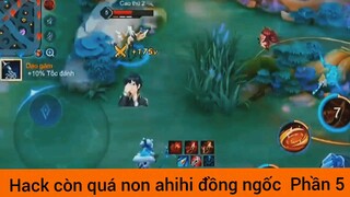 Hack còn quá non ahihi rank đồng ngốc #5
