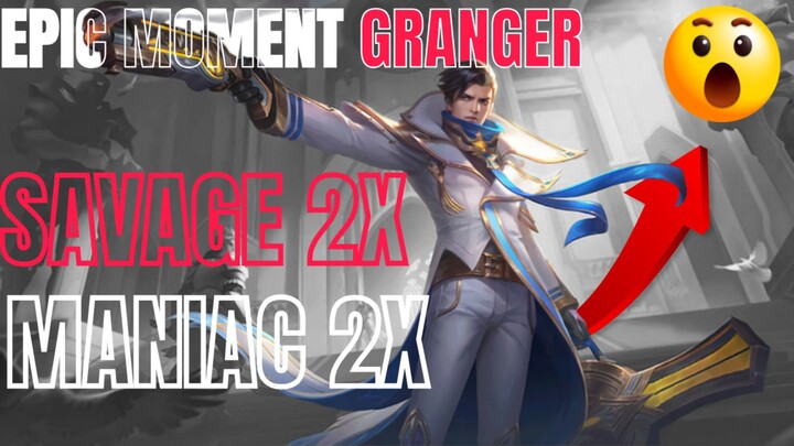 EPIC MOMENT GRANGER MLBB, SAVAGE 2X MANIAC 2X😲😲