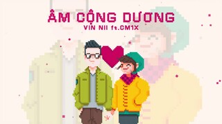 CM1X - Âm Cộng Dương | Vin Nii | Official Audio