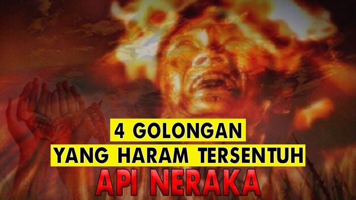 PASTIKAN TERMASUK SALAH SATUNYA..!! Inilah 4 GOLONGAN YANG HARAM TERSENTUH OLEH API NERAKA