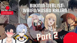 [🔴LIVE] BIKIN TIERLIST WAIFU/HUSBANDO KALIAN ( ͡° ͜ʖ ͡°) ❤ | Free talk (Part 2)