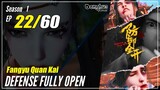 【Fangyu Quan Kai】S1 EP 22 - Defense Fully Open | Donghua Sub Indo - 1080P