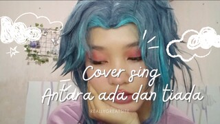 COVER LAGU ANTARA ADA DAN TIADA