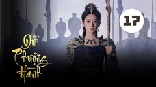 Tập 17| Dữ Phượng Hành - The Legend Of Shen Li (Triệu Lệ Dĩnh, Lâm Canh Tân, Tân Vân Lai,,...).