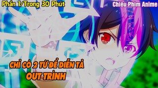 OUT TRÌNH, ĐẠI MA VƯƠNG MẠNH NHẤT LỊCH SỬ CHUYỂN SINH PART 1 || REVIEW PHIM ANIME