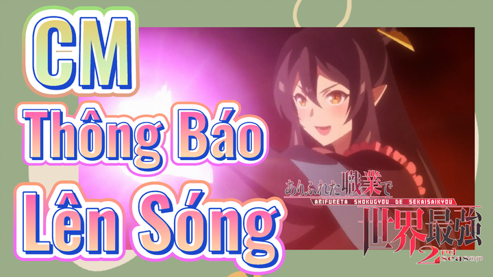 (Từ Tầm Thường Đến Mạnh Nhất Thế Giới Mùa 2) CM Thông Báo Lên Sóng