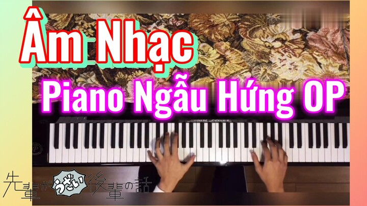 [Senpai Đáng Ghét Của Tôi]  Âm Nhạc] Piano Ngẫu Hứng OP