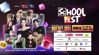 EM ƠI, ĐÃ SẴN SÀNG CHO SỰ TRỞ LẠI BÙNG NỔ CỦA SCHOOL FEST VÀO 25/5 CHƯA?