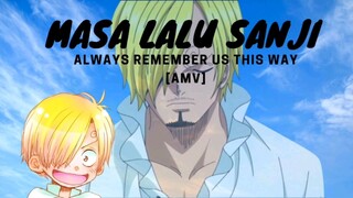 ALWAYS REMEMBER US THIS WAY [AMV] | MASA LALU SANJI