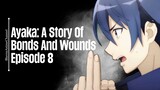 Episode 8 | Ayaka: A Story Of Bonds And Wounds | English Subbed
