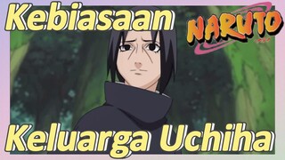 Kebiasaan Keluarga Uchiha