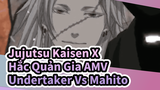 Jujutsu Kaisen X 
Hắc Quản Gia AMV
Undertaker Vs Mahito