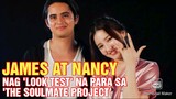 CHIKA BALITA: James and Nancy have already done their look test for The Soulmate Project