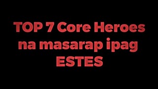 Top 7 Core Heroes that are good for my Estes in MLBB