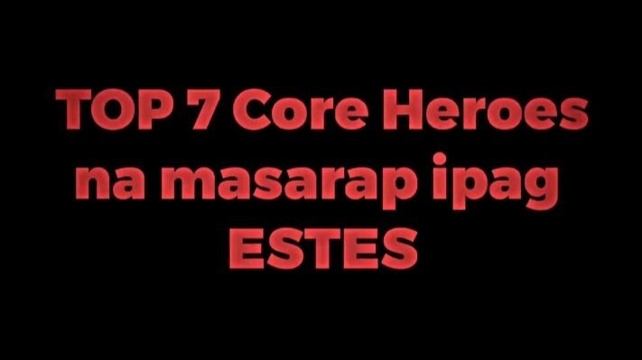 Top 7 Core Heroes that are good for my Estes in MLBB