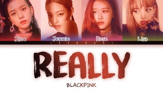 BLACKPINK - 'REALLY' LYRICS COLOR CODED VIDEO