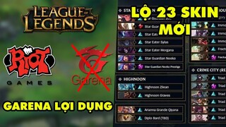 Update LMHT: Lộ hàng 23 skin và chế độ chơi mới, Game thủ cầu xin Riot đuổi Garena khỏi Đông Nam Á