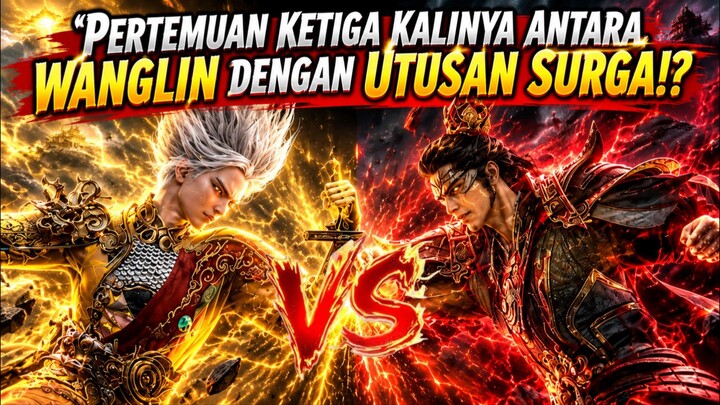 Momen pertemuan antara Wanglin dengan Utusan Surga⁉️