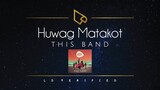 This Band | Huwag Matakot (Lyric Video)