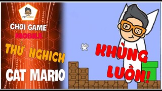 Chơi Game | Cat Mario - Thử Thách Sự Kiên Trì Game Tuổi Thơ | Mọt Game Mobile